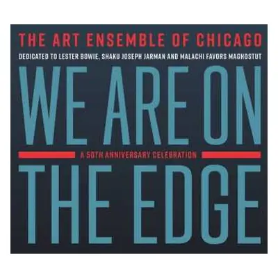 2CD The Art Ensemble Of Chicago: We Are On The Edge (A 50th Anniversary Celebration)