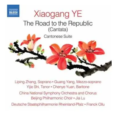 CD Xiaogang Ye: Kantate Op.64 "the Road To The Republic" Für Soli,chor,kinderchor,orchester