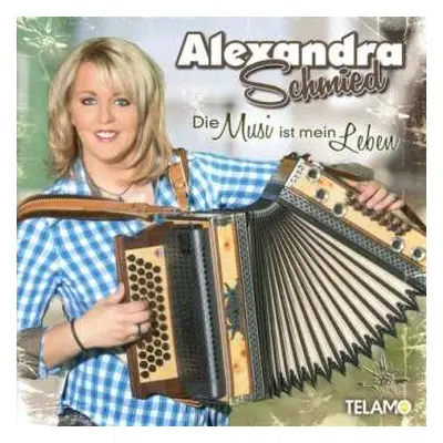 CD Alexandra Schmied: Die Musi Ist Mein Leben