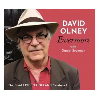 CD David Olney: Evermore: The Final Live Holland Sessions I