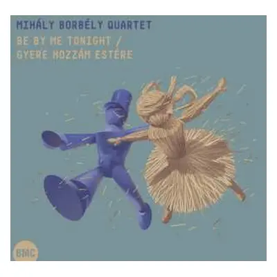 CD Mihaly Borbely Quartet: Be By Me Tonight