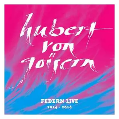 2CD Hubert von Goisern: Federn Live 2014 - 2016