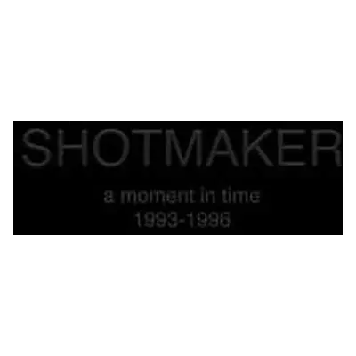 3LP Shotmaker: A Moment In Time: 1993-1996