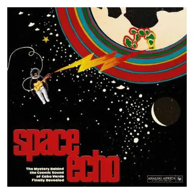 2LP Various: Space Echo - The Mystery Behind The Cosmic Sound Of Cabo Verde Finally Revealed