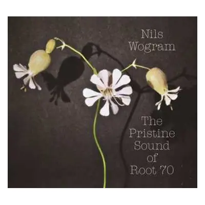 CD Nils Wogram: The Pristine Sound Of Root 70