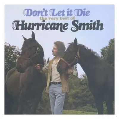 CD Hurricane Smith: Don't Let It Die: The Very Best Of Hurricane Smith