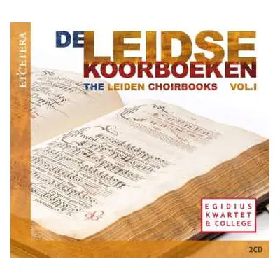 2CD Egidius Kwartet: De Leidse Koorboeken = The Leiden Choirbooks Vol.I