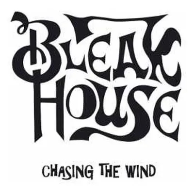 LP Bleak House: Chasing The Wind LTD