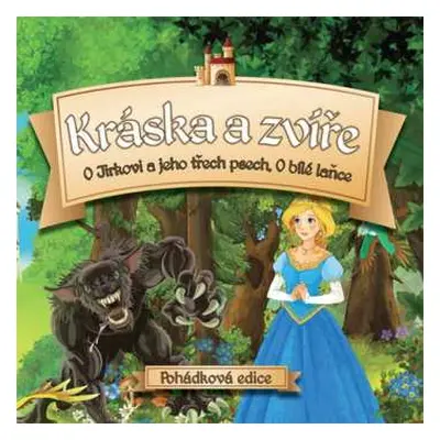 CD František Hrubín: Kráska A Zvíře, O Jirkovi A Jeho Třech Psech, O Bílé Laňce