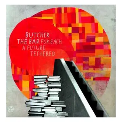 LP Butcher The Bar: For Each A Future Tethered