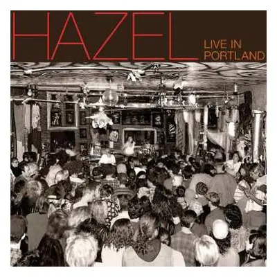 LP Hazel: Live In Portland LTD