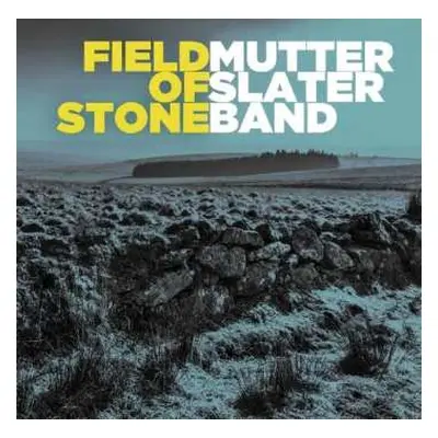 CD The Mutter Slater Band: Field Of Stone