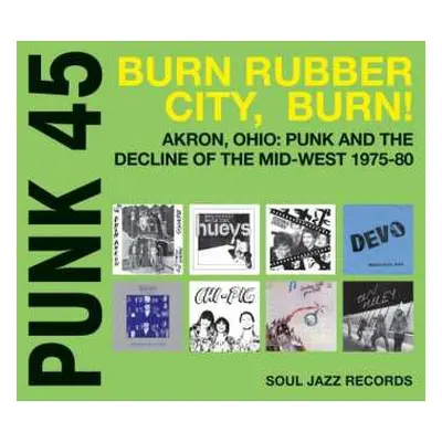 2LP Various: Punk 45: Burn Rubber City Burn! Akron, Ohio : Punk And The Decline Of The Mid West 