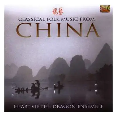 CD Heart Of The Dragon Ensemble: Classical Folk Music From China