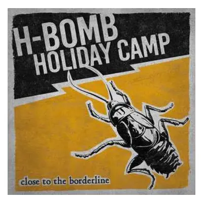 LP H-Bomb Holiday Camp: Close To The Borderline (clear Vinyl)