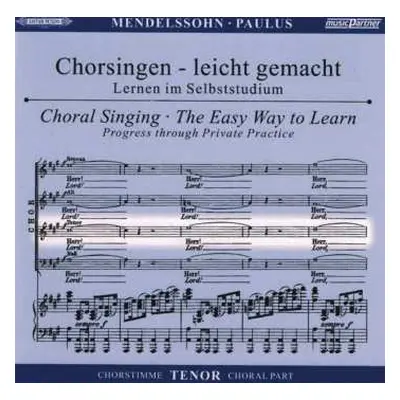 2CD Felix Mendelssohn-Bartholdy: Chorsingen Leicht Gemacht - Felix Mendelssohn: Paulus (tenor)