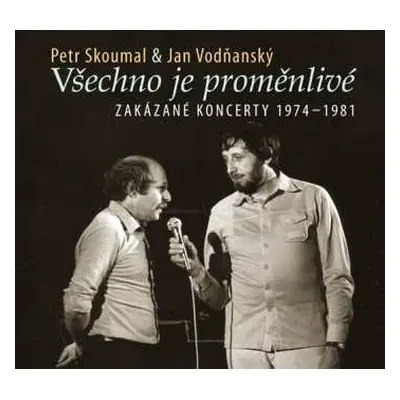 CD Vodňanský & Skoumal: Všechno Je Proměnlivé - Zakázané Koncerty 1974-1981