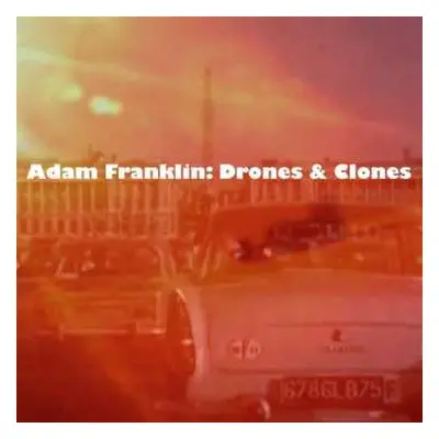 LP Adam Franklin: Drones And Clones: 10 Songs No Words CLR