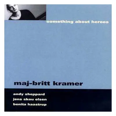 CD Maj-Britt Kramer: Something About Heroes