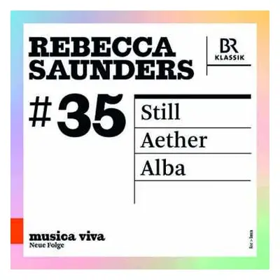 CD Rebecca Saunders: #35 | Still / Aether / Alba