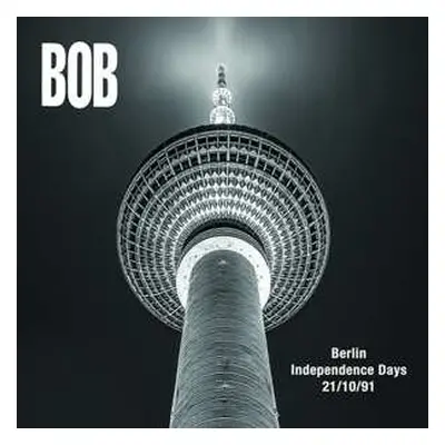 CD BOB: Berlin Independence Days 21/10/1991