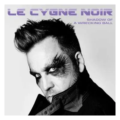 CD Le Cygne Noir: Shadow Of A Wrecking Ball