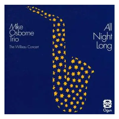 CD Mike Osborne Trio: All Night Long (The Willisau Concert)