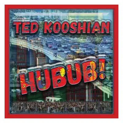 CD Ted Kooshian: Hubub!