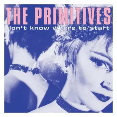 LP The Primitives: Don't Know Where To Start LTD