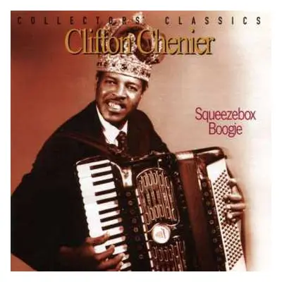 CD Clifton Chenier: Squeezebox Boogie