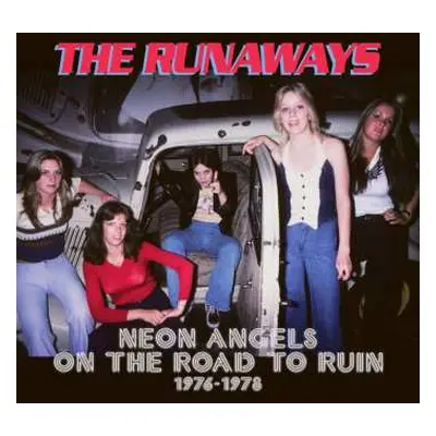 5CD The Runaways: Neon Angels On The Road To Ruin 1976 - 1978