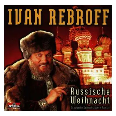 CD Ivan Rebroff: Russische Weihnacht (Die Schönsten Weihnachtslieder In Russisch)