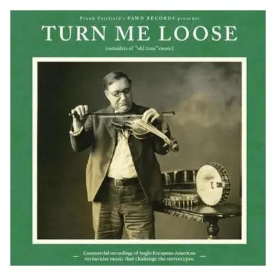 LP Various: Turn Me Loose (Outsiders Of "Old Time" Music)