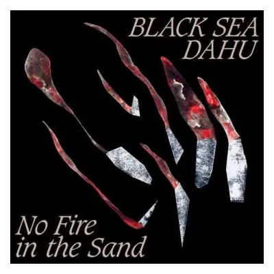 LP Black Sea Dahu: No Fire In The Sand