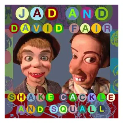 LP Jad And David Fair: Shake Cackle And Squall