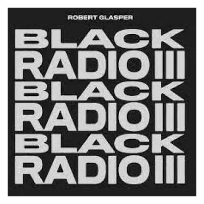 2LP Robert Glasper: Black Radio III