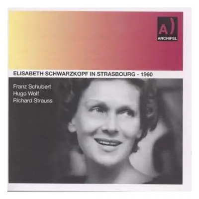 CD Franz Schubert: Elisabeth Schwarzkopf In Strasbourg