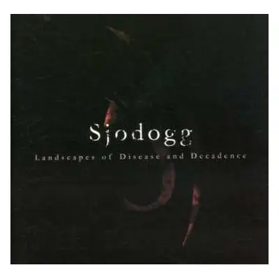 CD Sjodogg: Landscapes Of Disease And Decadence