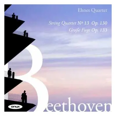 CD Ludwig van Beethoven: String Quartet No. 13, Op. 130 / Große Fuge, Op. 133