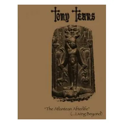 LP Tony Tears: The Atlantean Afterlife (...Living Beyond)