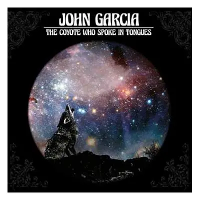 CD John Garcia: The Coyote Who Spoke In Tongues LTD