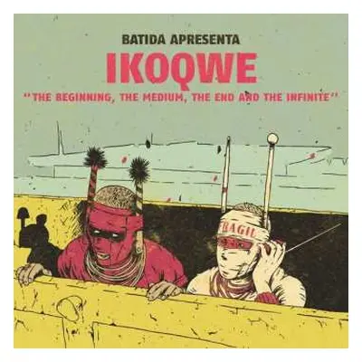 CD Batida: BATIDA apresenta IKOQWE - The Beginning, The Medium, The End And The Infinite