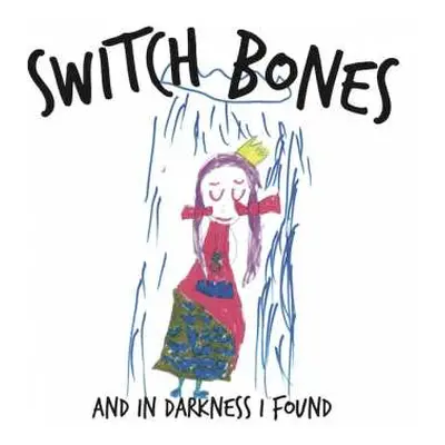 LP Switch Bones: And In Darkness I Found