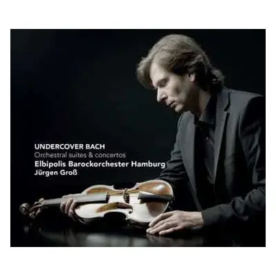 CD Elbipolis Barockorchester Hamburg: Undercover Bach - Orchestral suites and concertos