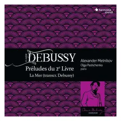 CD Claude Debussy: Préludes Du 2e Livre, La Mer (Transcr. Debussy)