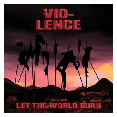 LP Vio-Lence: Let The World Burn