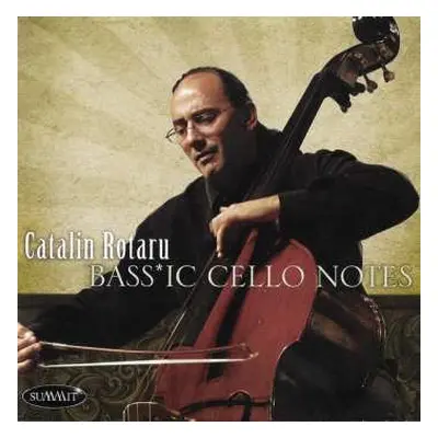 CD Cătălin Rotaru: Bass*ic Cello Notes