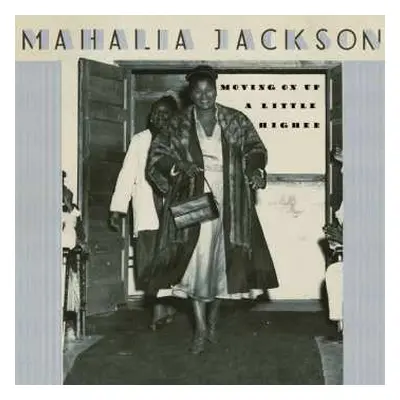 CD Mahalia Jackson: Moving On Up A Little Higher