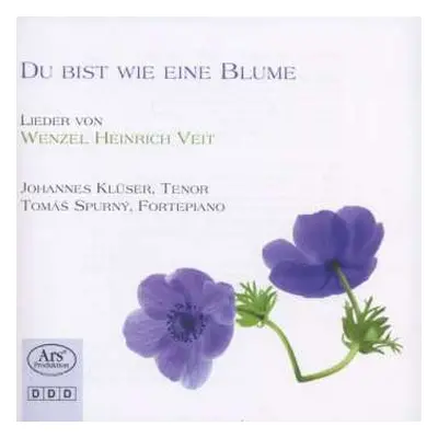 CD Václav Jindřich Veit: Du Bist Wie Eine Blume (Lieder von Wenzel Heinrich Veit)