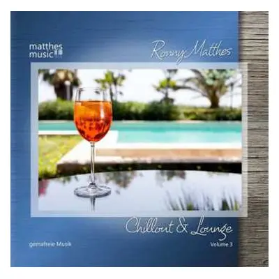 CD Ronny Matthes: Chillout & Lounge Vol. 3 - Gemafreie Musik Für Bars, Hotels Und Zur Videoverto